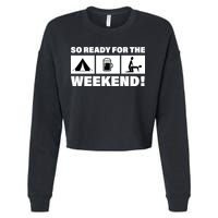 So Ready For The Weekend Camping Beer Cropped Pullover Crew