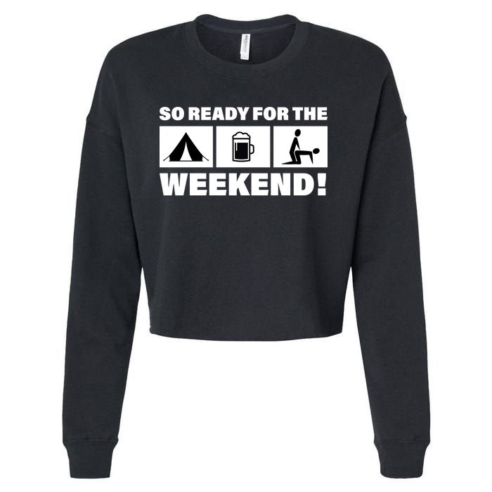 So Ready For The Weekend Camping Beer Cropped Pullover Crew