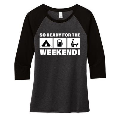 So Ready For The Weekend Camping Beer Women's Tri-Blend 3/4-Sleeve Raglan Shirt