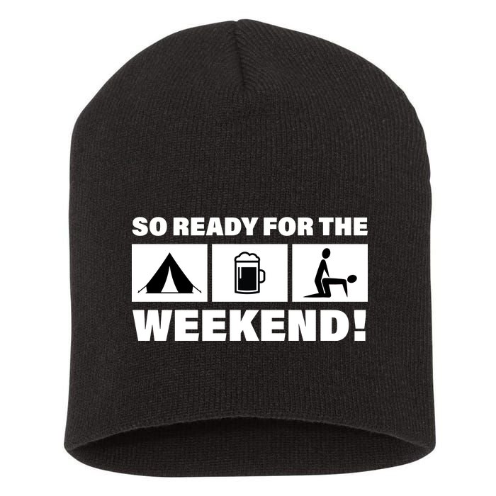 So Ready For The Weekend Camping Beer Short Acrylic Beanie