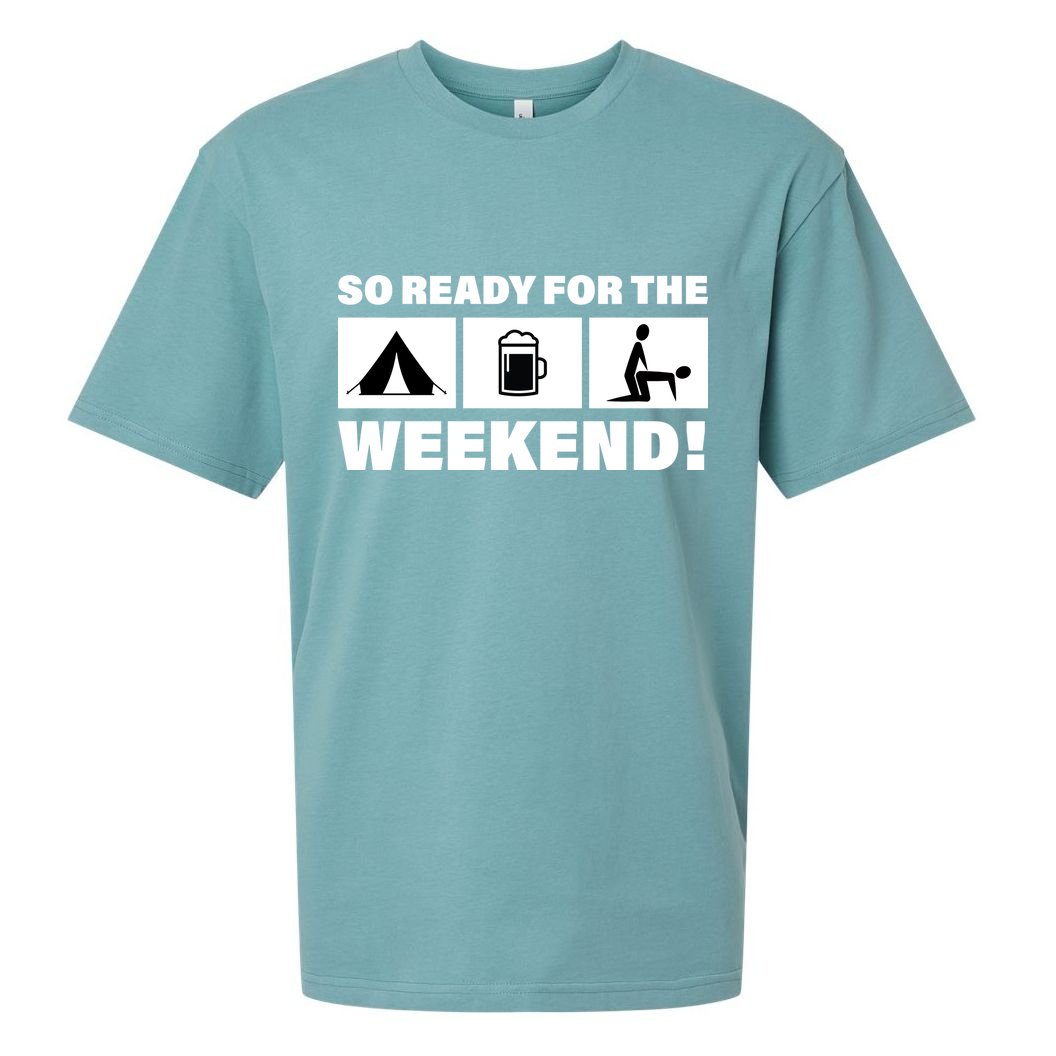 So Ready For The Weekend Camping Beer Sueded Cloud Jersey T-Shirt