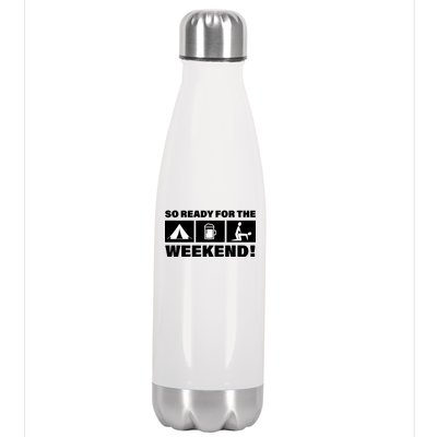 So Ready For The Weekend Camping Beer Stainless Steel Insulated Water Bottle