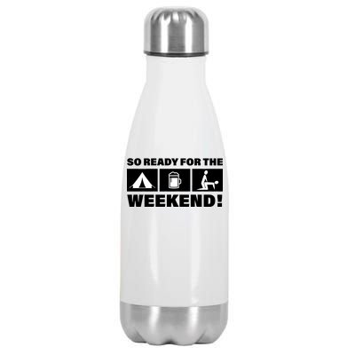 So Ready For The Weekend Camping Beer Stainless Steel Insulated Water Bottle