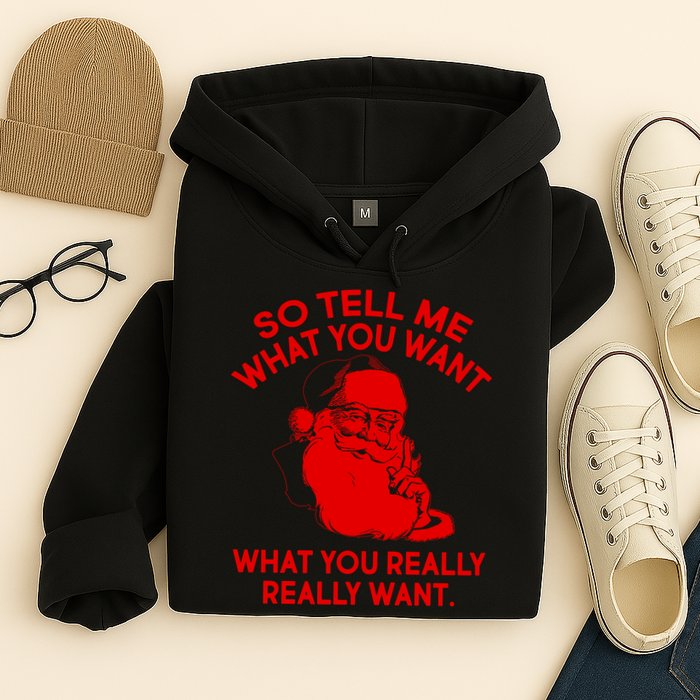 So Tell Me What You Really Want Santa Claus Hoodie