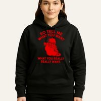 So Tell Me What You Really Want Santa Claus Hoodie