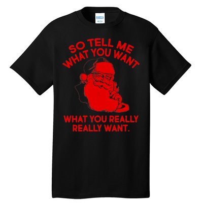 So Tell Me What You Really Want Santa Claus Tall T-Shirt