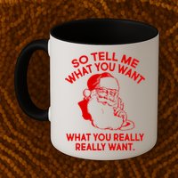 So Tell Me What You Really Want Santa Claus Mug