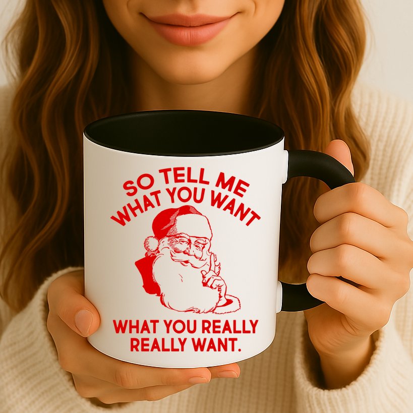 So Tell Me What You Really Want Santa Claus Mug