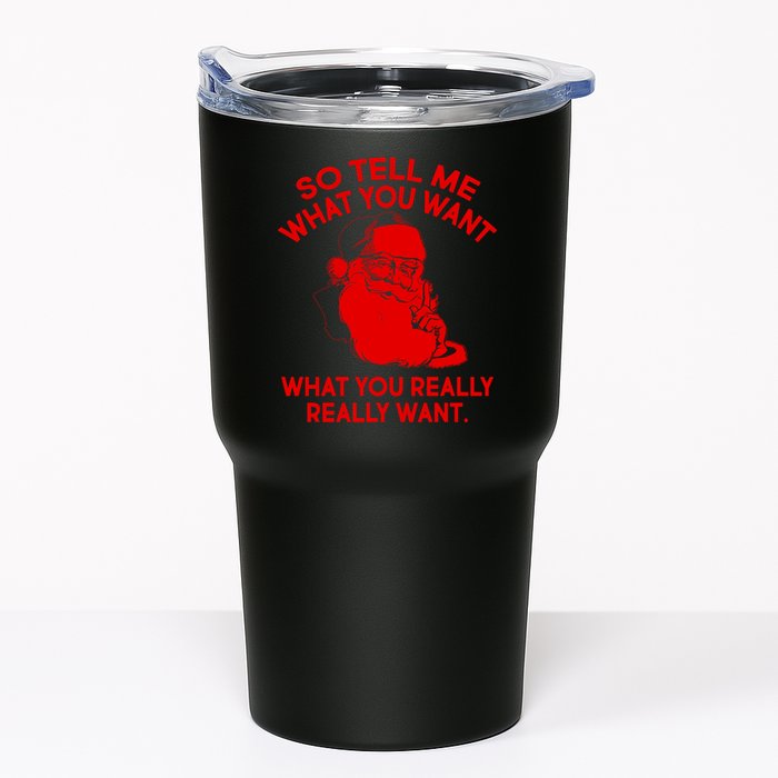 So Tell Me What You Really Want Santa Claus Tumbler