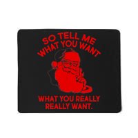 So Tell Me What You Really Want Santa Claus Mousepad