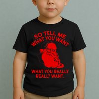 So Tell Me What You Really Want Santa Claus Toddler T-Shirt