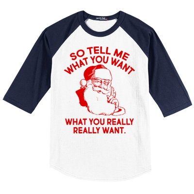 So Tell Me What You Really Want Santa Claus Baseball Sleeve Shirt