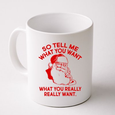 So Tell Me What You Really Want Santa Claus Coffee Mug