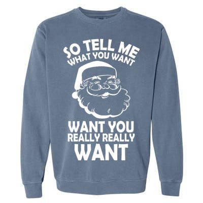 So Tell Me What You Want Funny Santa` Garment-Dyed Sweatshirt