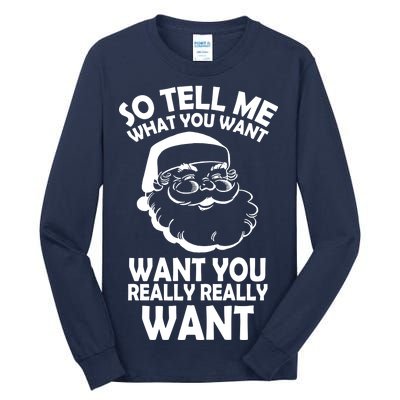 So Tell Me What You Want Funny Santa` Tall Long Sleeve T-Shirt