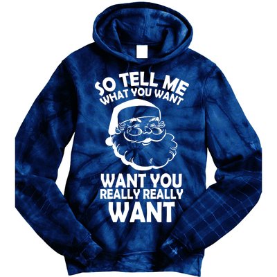 So Tell Me What You Want Funny Santa` Tie Dye Hoodie