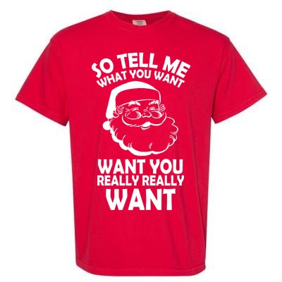 So Tell Me What You Want Funny Santa` Garment-Dyed Heavyweight T-Shirt