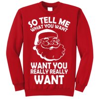 So Tell Me What You Want Funny Santa` Sweatshirt