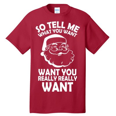 So Tell Me What You Want Funny Santa` Tall T-Shirt