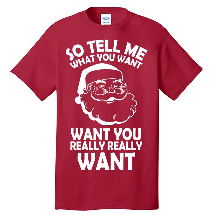 So Tell Me What You Want Funny Santa` Tall T-Shirt