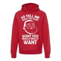 So Tell Me What You Want Funny Santa` Premium Hoodie