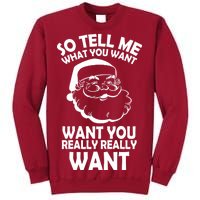 So Tell Me What You Want Funny Santa` Tall Sweatshirt