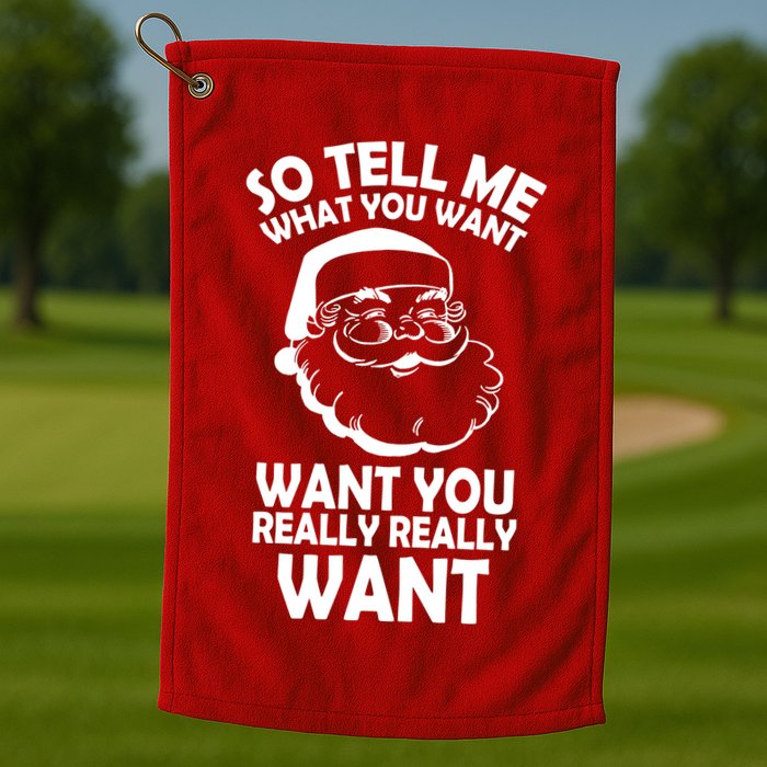 So Tell Me What You Want Funny Santa` Golf Towel
