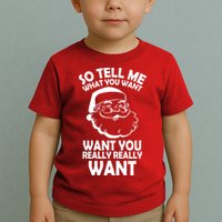 So Tell Me What You Want Funny Santa` Toddler T-Shirt
