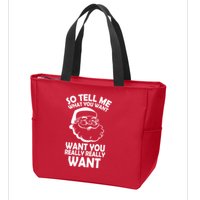 So Tell Me What You Want Funny Santa` Zip Tote Bag