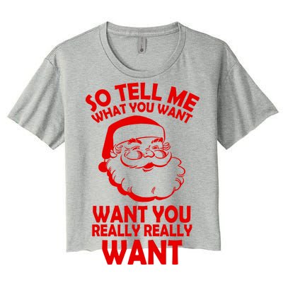 So Tell Me What You Want Funny Santa` Women's Crop Top Tee