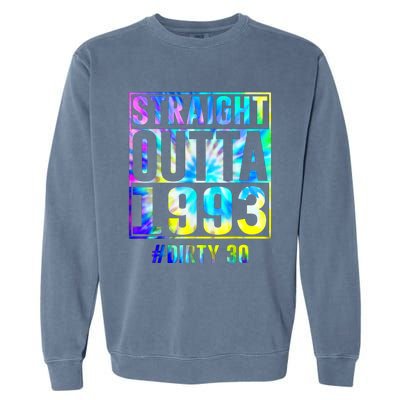 Straight Outta 1993 Dirty Thirty Funny 30th Birthday Gift Garment-Dyed Sweatshirt