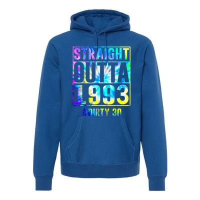 Straight Outta 1993 Dirty Thirty Funny 30th Birthday Gift Premium Hoodie