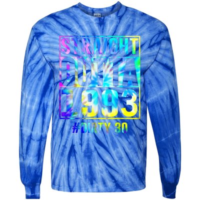 Straight Outta 1993 Dirty Thirty Funny 30th Birthday Gift Tie-Dye Long Sleeve Shirt