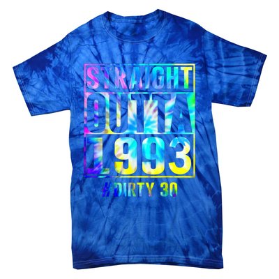 Straight Outta 1993 Dirty Thirty Funny 30th Birthday Gift Tie-Dye T-Shirt