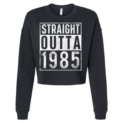 Straight Outta 1985 Year Of Birth Birthday Cropped Pullover Crew