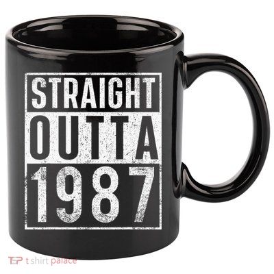 Straight Outta 1987 Year Of Birth Birthday 11oz C Handle Ceramic Mug