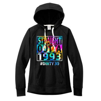 Straight Outta 1993 Dirty Thirty 30th Birthday Gift Women's Fleece Hoodie