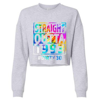 Straight Outta 1993 Dirty Thirty 30th Birthday Gift Cropped Pullover Crew