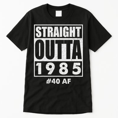 Straight Outta 1985 40 Af Happy 40th Birthday 1985 Tall T-Shirt