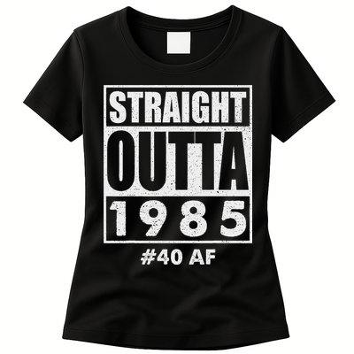 Straight Outta 1985 40 Af Happy 40th Birthday 1985 Womens T-Shirt