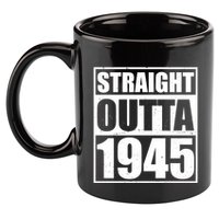 Straight Outta 1945 80th Birthday 11oz C Handle Ceramic Mug