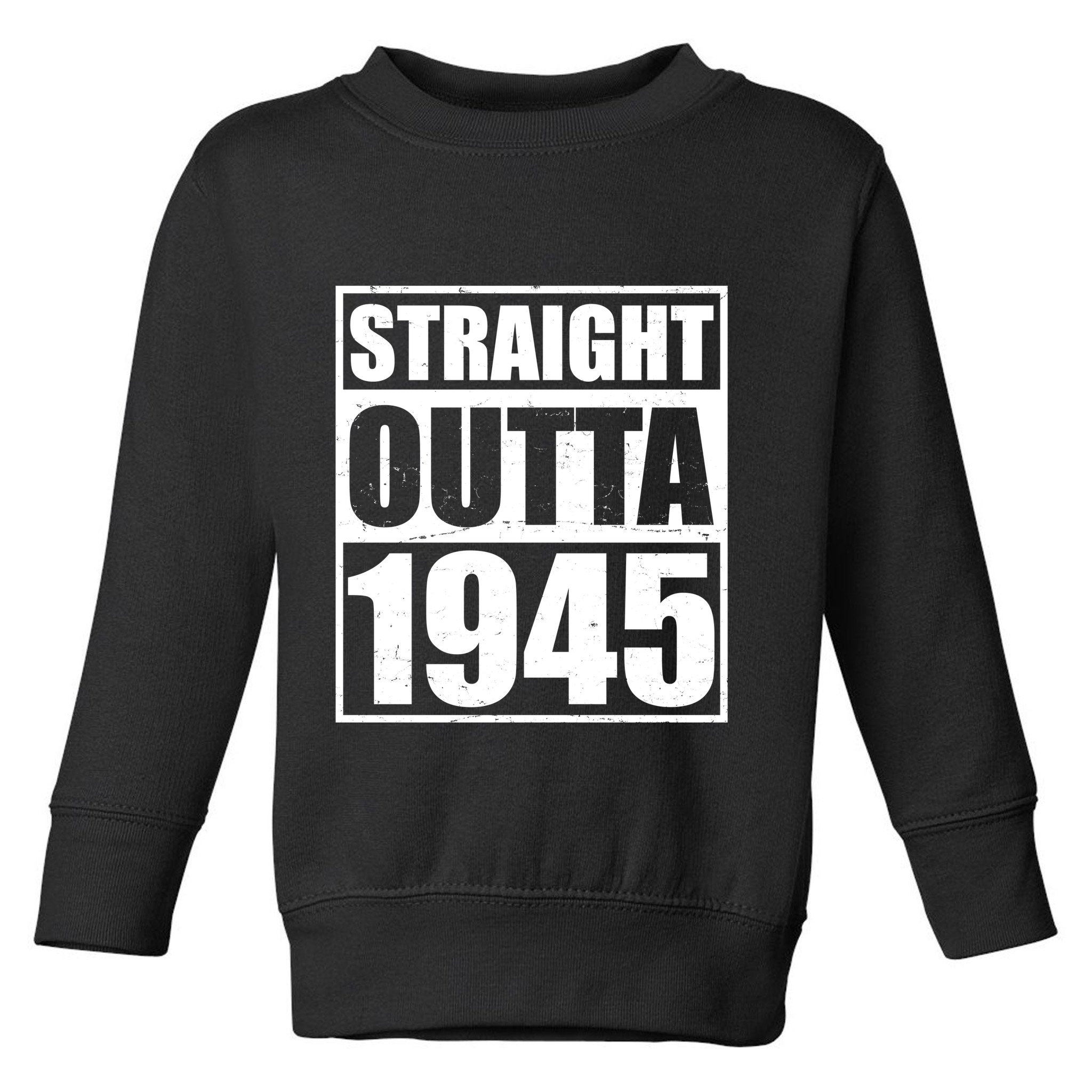 Straight Outta 1945 80th Birthday Toddler Sweatshirt