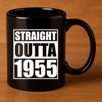 Straight Outta 1955 70th Birthday 11oz C Handle Ceramic Mug