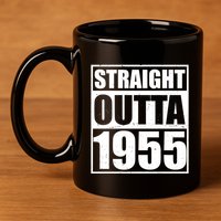 Straight Outta 1955 70th Birthday 11oz C Handle Ceramic Mug