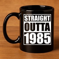 Straight Outta 1985 40th Birthday 11oz C Handle Ceramic Mug