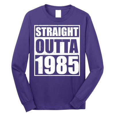 Straight Outta 1985 40th Birthday Long Sleeve Shirt