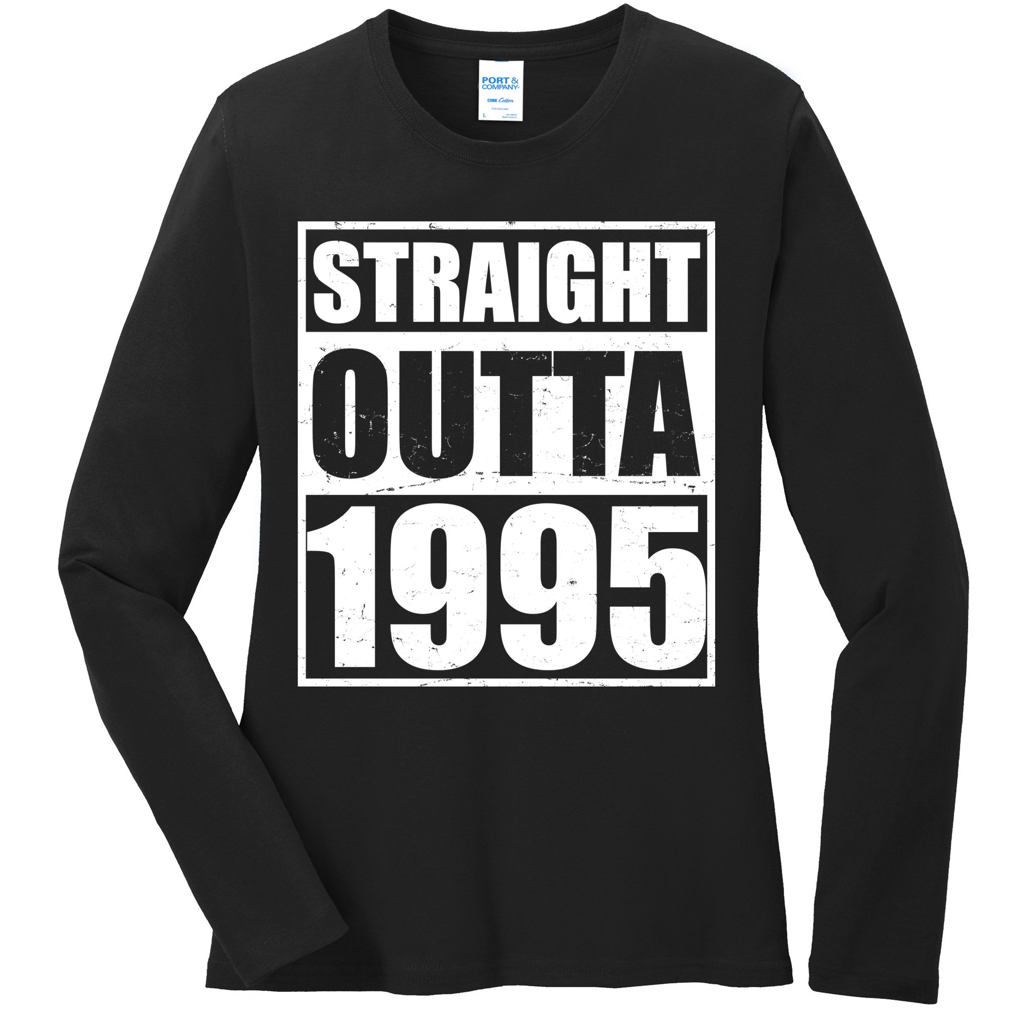 Straight Outta 1995 30th Birthday Ladies Long Sleeve Shirt