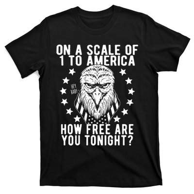 Scale Of 1 To America How Free Are You Tonight Eagle T-Shirt