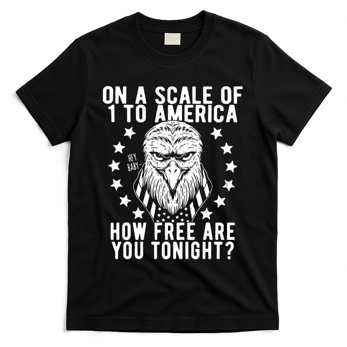 Scale Of 1 To America How Free Are You Tonight Eagle T-Shirt