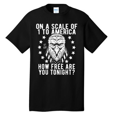 Scale Of 1 To America How Free Are You Tonight Eagle Tall T-Shirt